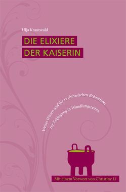 Die Elixiere der Kaiserin von Krautwald,  Ulja, Li,  Christine