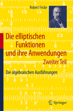 Die elliptischen Funktionen und ihre Anwendungen von Fricke,  Robert