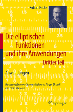 Die elliptischen Funktionen und ihre Anwendungen von Adelmann,  Clemens, Elstrodt,  Jürgen, Fricke,  Robert, Klimenko,  Elena