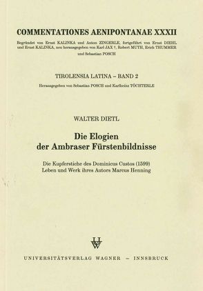 Die Elogien der Ambraser Fürstenbildnisse von Dietl,  Walter