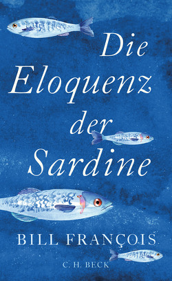 Die Eloquenz der Sardine von François,  Bill, Sievers,  Frank