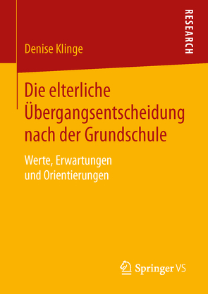 Die elterliche Übergangsentscheidung nach der Grundschule von Klinge,  Denise