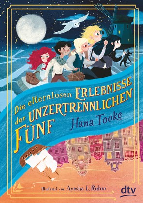 Die elternlosen Erlebnisse der unzertrennlichen Fünf von Niehaus,  Birgit, Rubio,  Ayesha L., Tooke,  Hana