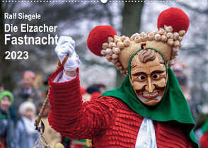 Die Elzacher Fastnacht (Wandkalender 2023 DIN A2 quer) von Siegele,  Ralf