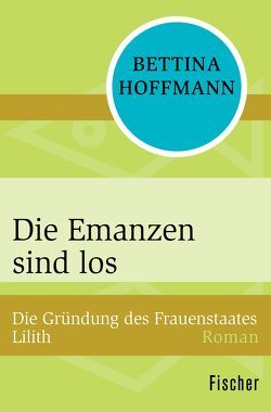 Die Emanzen sind los von Hoffmann,  Bettina