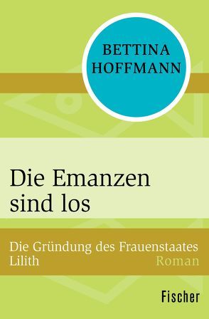 Die Emanzen sind los von Hoffmann,  Bettina