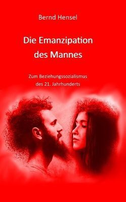 Die Emanzipation des Mannes von Hensel,  Bernd