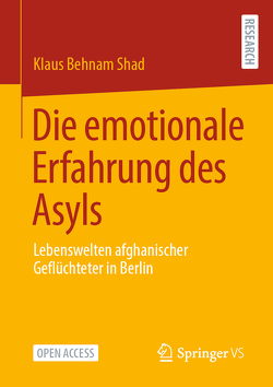 Die emotionale Erfahrung des Asyls von Behnam Shad,  Klaus