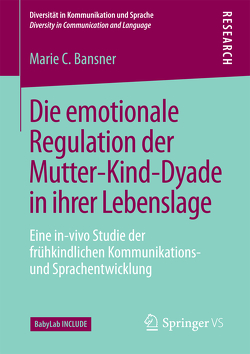 Die emotionale Regulation der Mutter-Kind-Dyade in ihrer Lebenslage von Bansner,  Marie C.