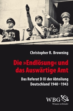 Die „Endlösung“ und das Auswärtige Amt von Browning,  Christopher R., Mallmann,  Klaus-Michael, Matthäus,  Jürgen