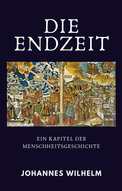 Die Endzeit von Herbst,  Hanno, Lorber,  Jakob, Wilhelm,  Johannes