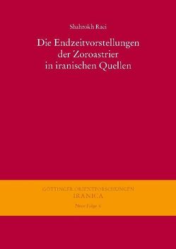 Die Endzeitvorstellungen der Zoroastrier in iranischen Quellen von Raei,  Shahrokh