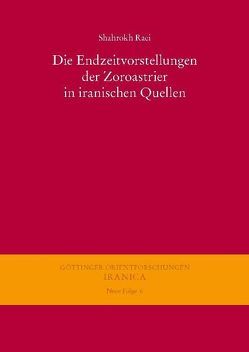 Die Endzeitvorstellungen der Zoroastrier in iranischen Quellen von Raei,  Shahrokh