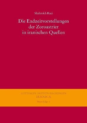 Die Endzeitvorstellungen der Zoroastrier in iranischen Quellen von Raei,  Shahrokh