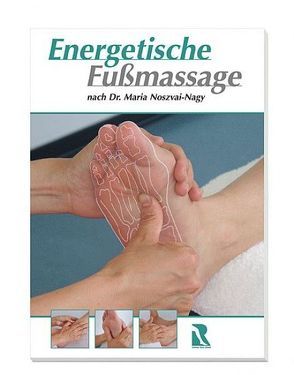 Die energetische Fussmassage von Birkner,  Andreas, Noszvai-Nagy,  Maria, Ruck,  Hellmut