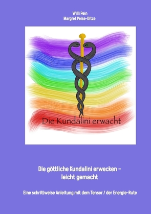 Die Energie der Kundalini erwecken – leicht gemacht von Pein,  Willi, Peise-Ditze,  Margret