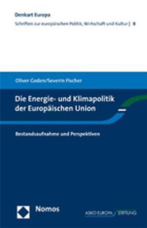 Die Energie- und Klimapolitik der Europäischen Union von Fischer,  Severin, Geden,  Oliver