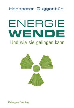 Die Energiewende von Guggenbühl,  Hanspeter