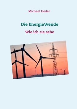 Die EnergieWende von Heder,  Michael