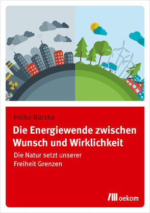 Die Energiewende zwischen Wunsch und Wirklichkeit von Barske,  Heiko