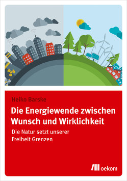 Die Energiewende zwischen Wunsch und Wirklichkeit von Barske,  Heiko