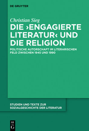 Die ‚engagierte Literatur‘ und die Religion von Sieg,  Christian