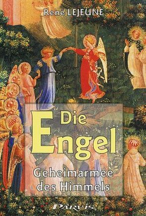 Die Engel, Geheimarmee des Himmels von Dunkmann,  Doris, Lejeune,  René