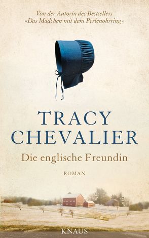 Die englische Freundin von Chevalier,  Tracy, Rademacher,  Anne