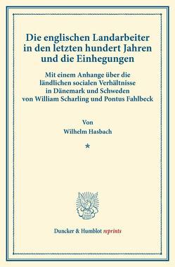 Die englischen Landarbeiter in den letzten hundert Jahren und die Einhegungen. von Hasbach,  Wilhelm