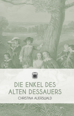 Die Enkel des Alten Dessauers von Auerswald,  Christina