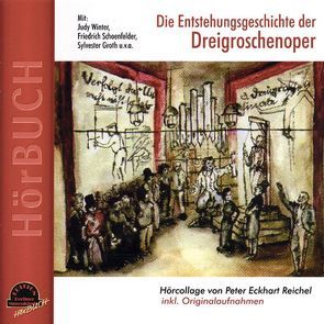 Die Enstehungsgeschichte der Dreigroschenoper von Groth,  Sylvester, Lenja,  Lotte, Reichel,  Peter E, Schoenfelder,  Friedrich, Winter,  Judy