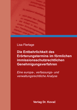 Die Entbehrlichkeit des Erörterungstermins im förmlichen immissionsschutzrechtlichen Genehmigungsverfahren von Flerlage,  Lisa