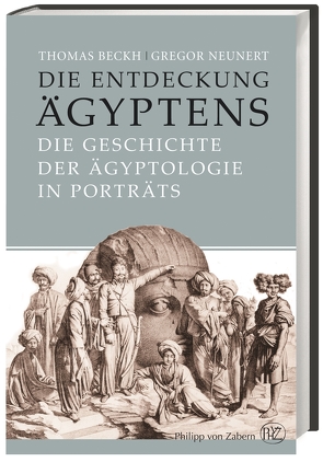 Die Entdeckung Ägyptens von Beckh,  Thomas, Neunert,  Gregor