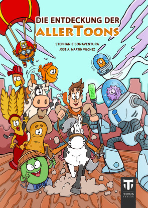 Die Entdeckung der Allertoons von Bonaventura,  Stephanie, Martin Vilchez,  José A