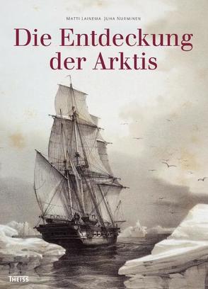 Die Entdeckung der Arktis von Lainema,  Matti, Nurminen,  Juha