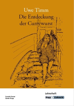 Die Entdeckung der Currywurst – Uwe Timm – Lehrerheft von Krapp,  Günter, Schlemmer,  Cornelia, Zenner,  Cornelia