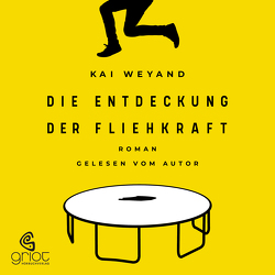 Die Entdeckung der Fliehkraft von Bader,  Elke, Weyand,  Kai