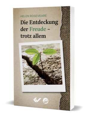 Die Entdeckung der Freude – trotz allem von Roseveare,  Helen