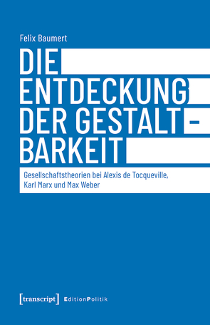 Die Entdeckung der Gestaltbarkeit von Baumert,  Felix