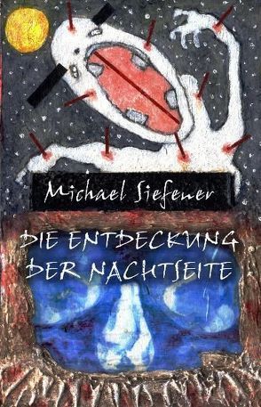 Die Entdeckung der Nachtseite von Siefener,  Michael