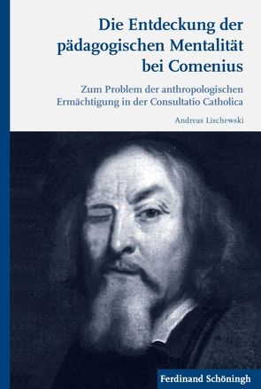 Die Entdeckung der pädagogischen Mentalität bei Comenius von Lischewski,  Andreas