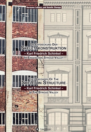 Die Entdeckung der Skelettkonstruktion – Karl Friedrich Schinkel – im Englischen Stroud Valley von Lebherz,  Hermann, Stumpp,  Annelie