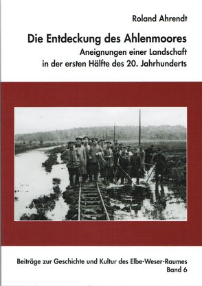 Die Entdeckung des Ahlenmoores von Ahrendt,  Roland