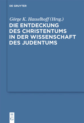 Die Entdeckung des Christentums in der Wissenschaft des Judentums von Hasselhoff,  Görge K