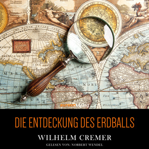 Die Entdeckung des Erdballs von Cremer,  Wilhelm