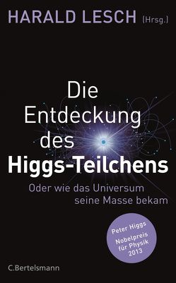 Die Entdeckung des Higgs-Teilchens von Lesch,  Harald