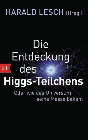 Die Entdeckung des Higgs-Teilchens von Lesch,  Harald