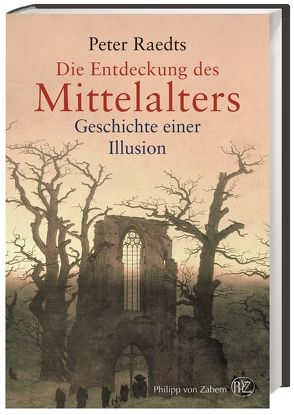 Die Entdeckung des Mittelalters von Jöken,  Klaus, Raedts,  Peter, Schaefer,  Stefanie