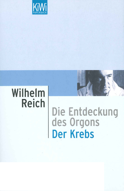 Die Entdeckung des Orgons /Der Krebs von Reich,  Wilhelm