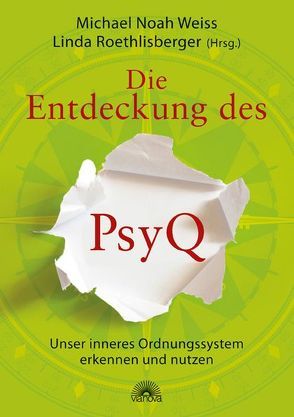 Die Entdeckung des PsyQ von Roethlisberger,  Linda, Weiss,  Michael Noah